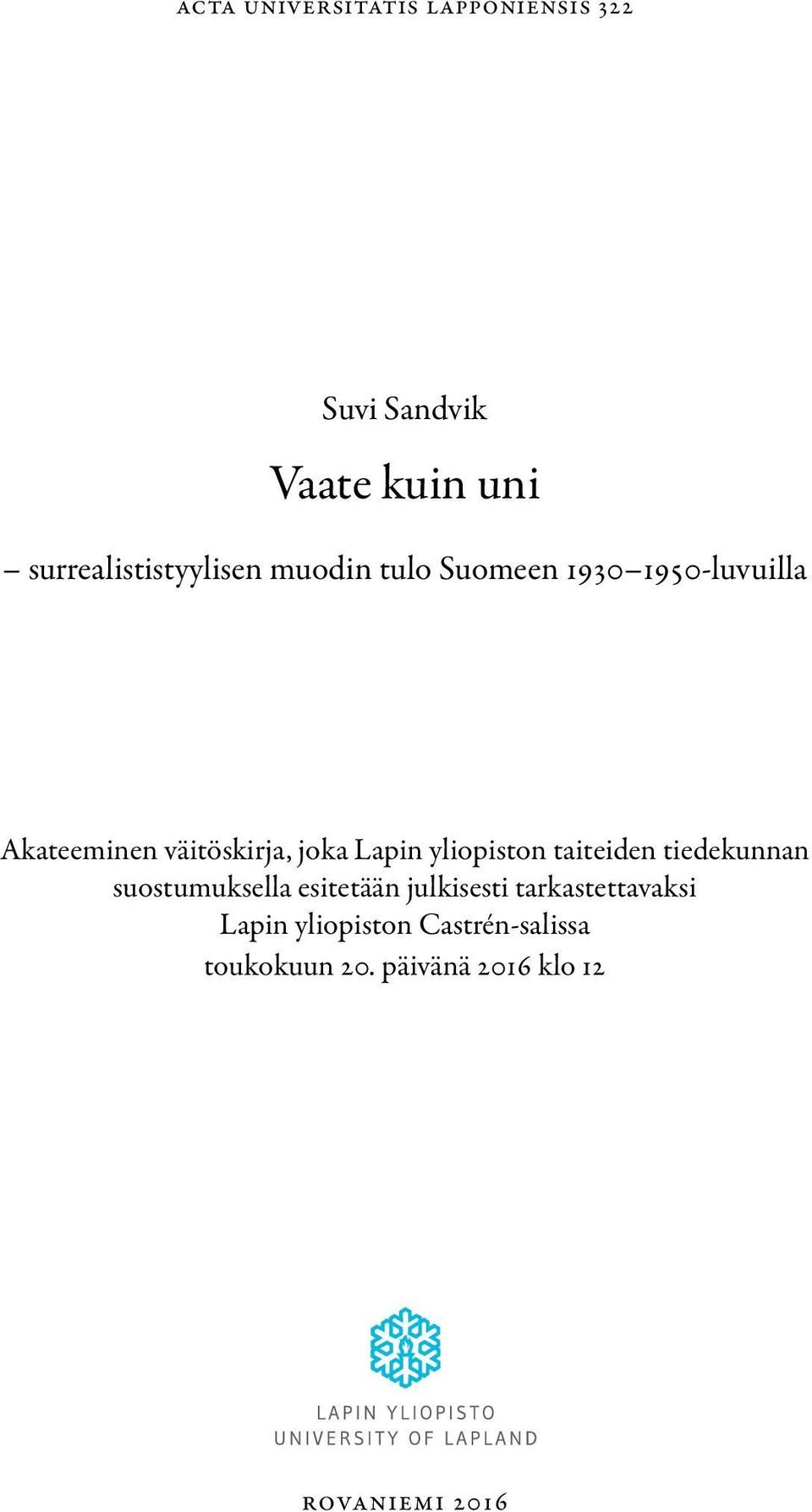 väitöskirja, joka Lapin yliopiston taiteiden tiedekunnan suostumuksella esitetään