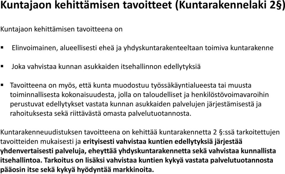 perustuvat edellytykset vastata kunnan asukkaiden palvelujen järjestämisestä ja rahoituksesta sekä riittävästä omasta palvelutuotannosta.