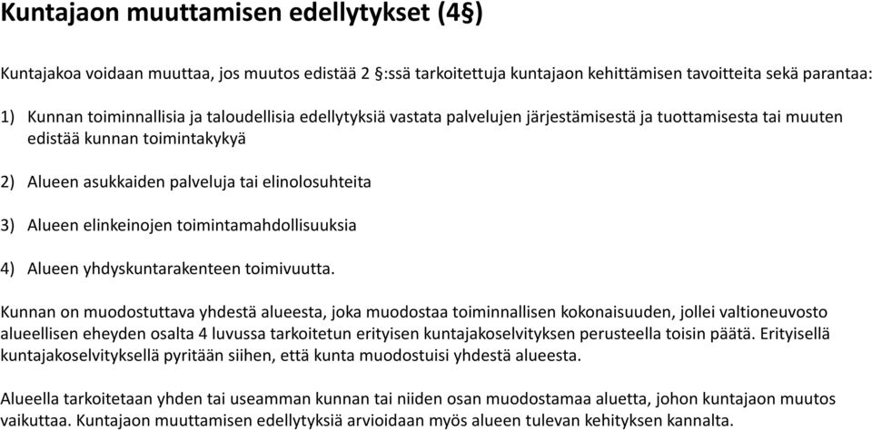 toimintamahdollisuuksia 4) Alueen yhdyskuntarakenteen toimivuutta.