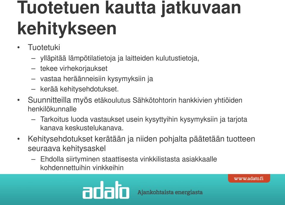 Suunnitteilla myös etäkoulutus Sähkötohtorin hankkivien yhtiöiden henkilökunnalle Tarkoitus luoda vastaukset usein kysyttyihin