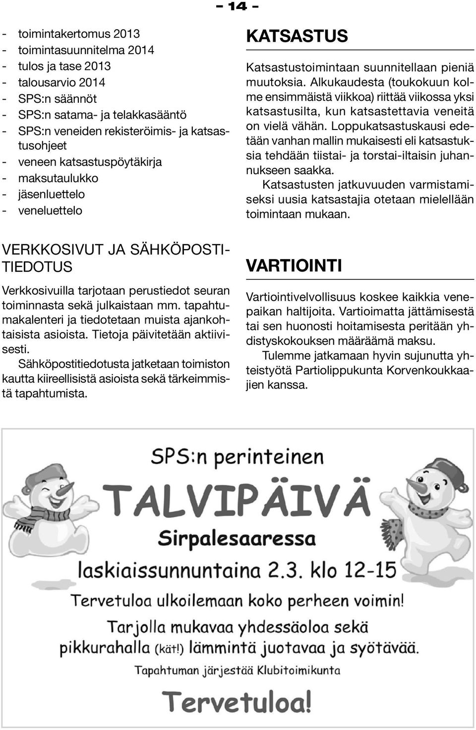 tapahtumakalenteri ja tiedotetaan muista ajankohtaisista asioista. Tietoja päivitetään aktiivisesti.