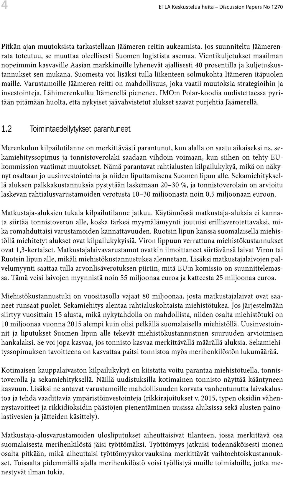 Vientikuljetukset maailman nopeimmin kasvaville Aasian markkinoille lyhenevät ajallisesti 4 prosentilla ja kuljetuskustannukset sen mukana.