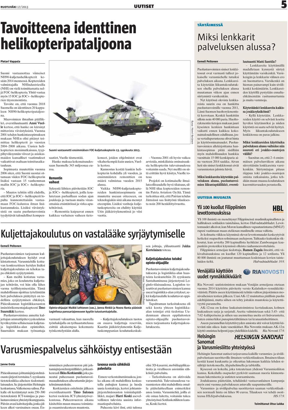 Tavoite on, että vuonna 2018 Suomella on identtinen 20 kappaleen NH90-helikopteripataljoona.