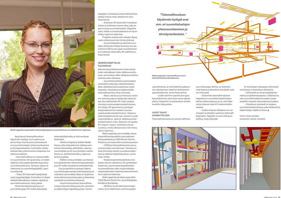 Projektiin osallistuvien tahojen täytyy myös entistä enemmän toimia yhdessä.