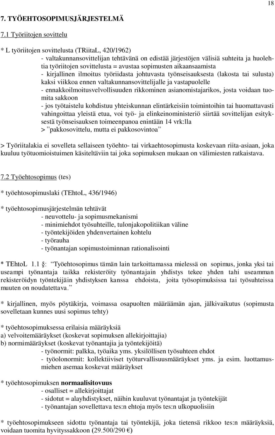 sopimusten aikaansaamista - kirjallinen ilmoitus työriidasta johtuvasta työnseisauksesta (lakosta tai sulusta) kaksi viikkoa ennen valtakunnansovittelijalle ja vastapuolelle -