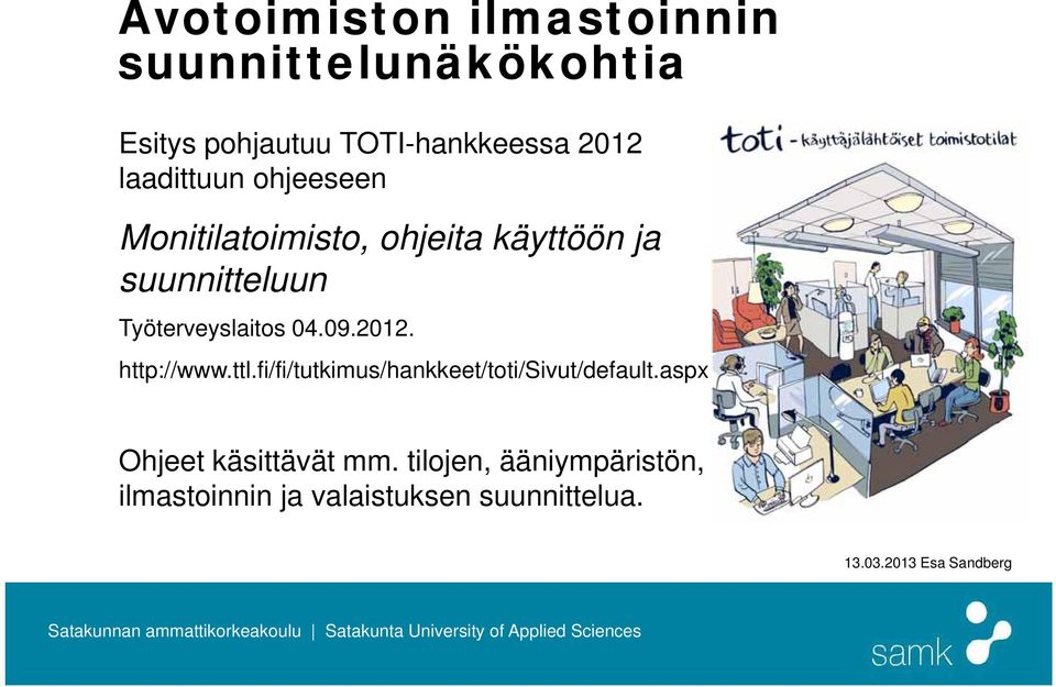 ttl.fi/fi/tutkimus/hankkeet/toti/sivut/default.aspx Ohjeet käsittävät mm.