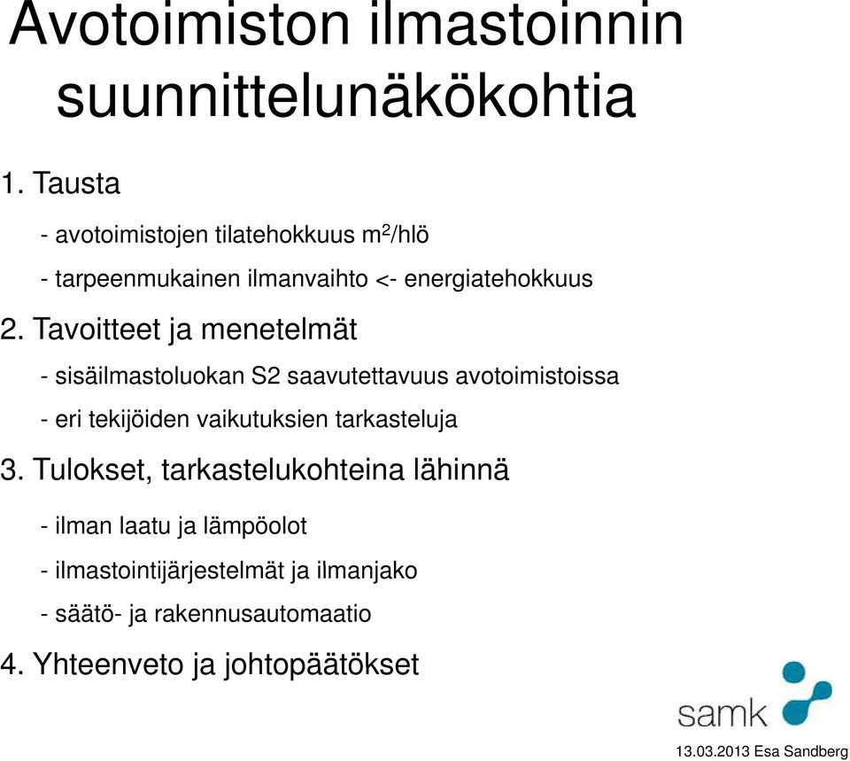 Tavoitteet ja menetelmät - sisäilmastoluokan S2 saavutettavuus avotoimistoissa - eri tekijöiden vaikutuksien