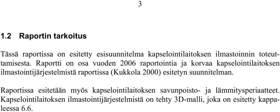 Raportti on osa vuoden 2006 raportointia ja korvaa kapselointilaitoksen ilmastointijärjestelmistä raportissa