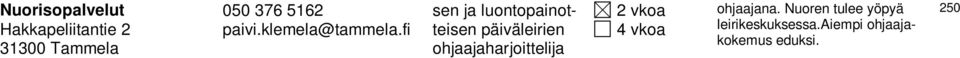 klemela@ sen ja luontopainotteisen päiväleirien ohjaajaharjoittelija Kuvataidepainotteisen ja luontopainotteisen päiväleirien ohjaajaharjoittelija Kuvataidepainotteisen ja luontopainotteisen