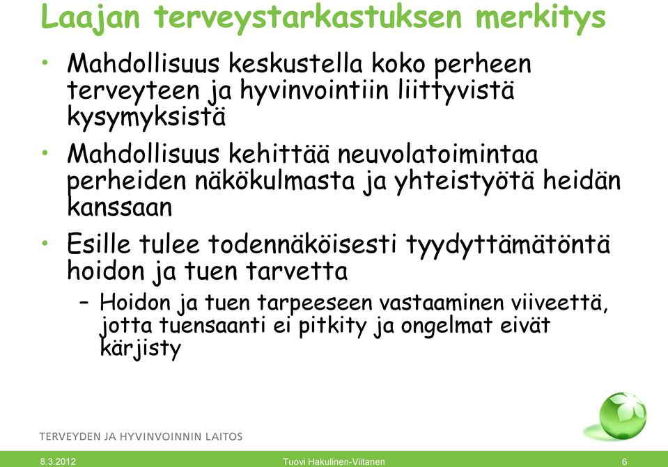 heidän kanssaan Esille tulee todennäköisesti tyydyttämätöntä hoidon ja tuen tarvetta Hoidon ja tuen