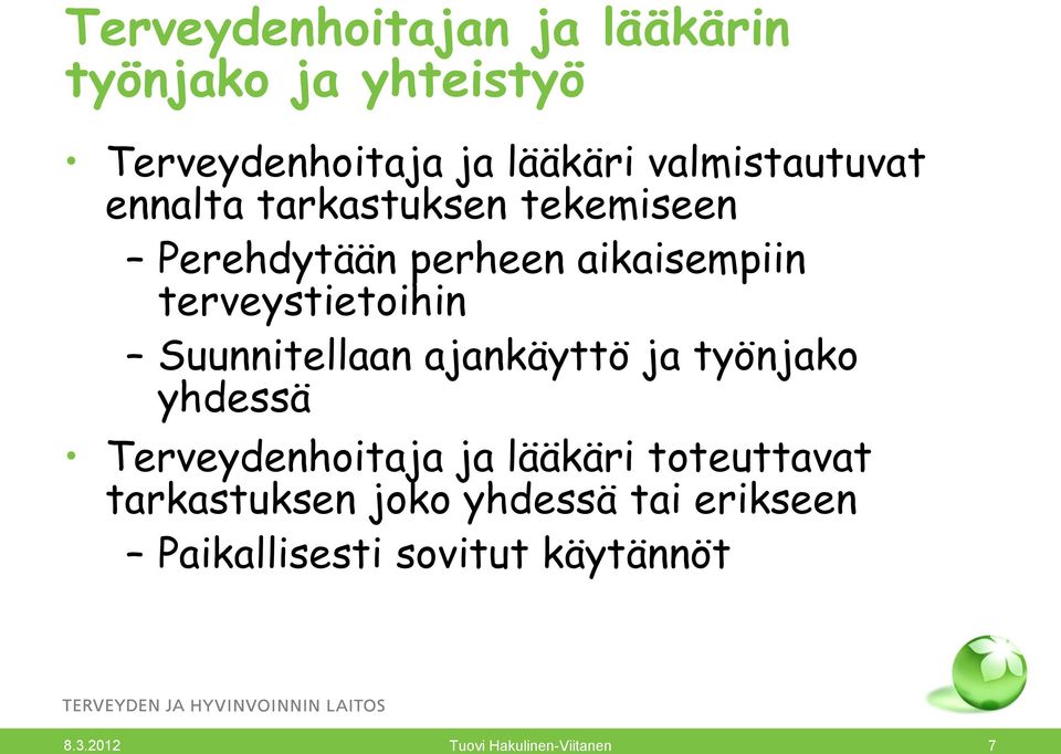 terveystietoihin Suunnitellaan ajankäyttö ja työnjako yhdessä Terveydenhoitaja ja lääkäri