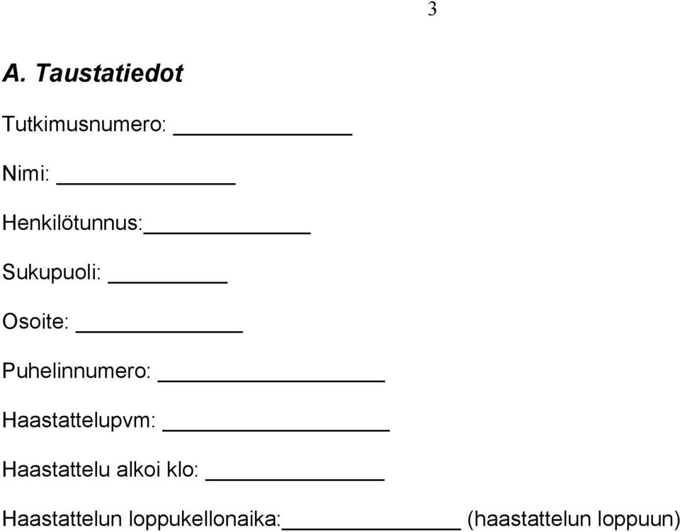 Puhelinnumero: Haastattelupvm: Haastattelu