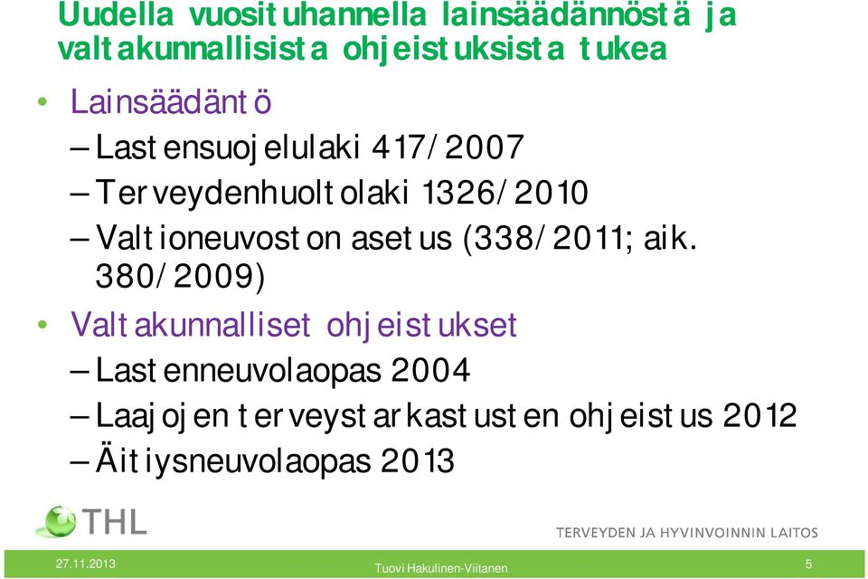 Valtioneuvoston asetus (338/2011; aik.