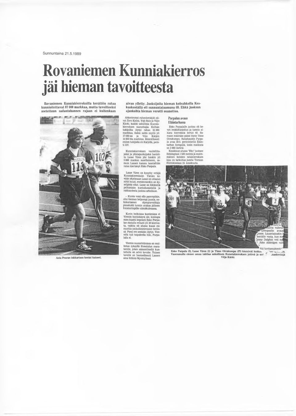 aivan ylletty. Juoksijoita hieman koleahkolla Keskuskentällä oli sunnuntaiaamuna 68. Ehkä juoksun ajankohta hieman verotti osanottoa.