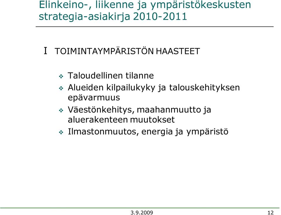 kilpailukyky ja talouskehityksen epävarmuus Väestönkehitys,