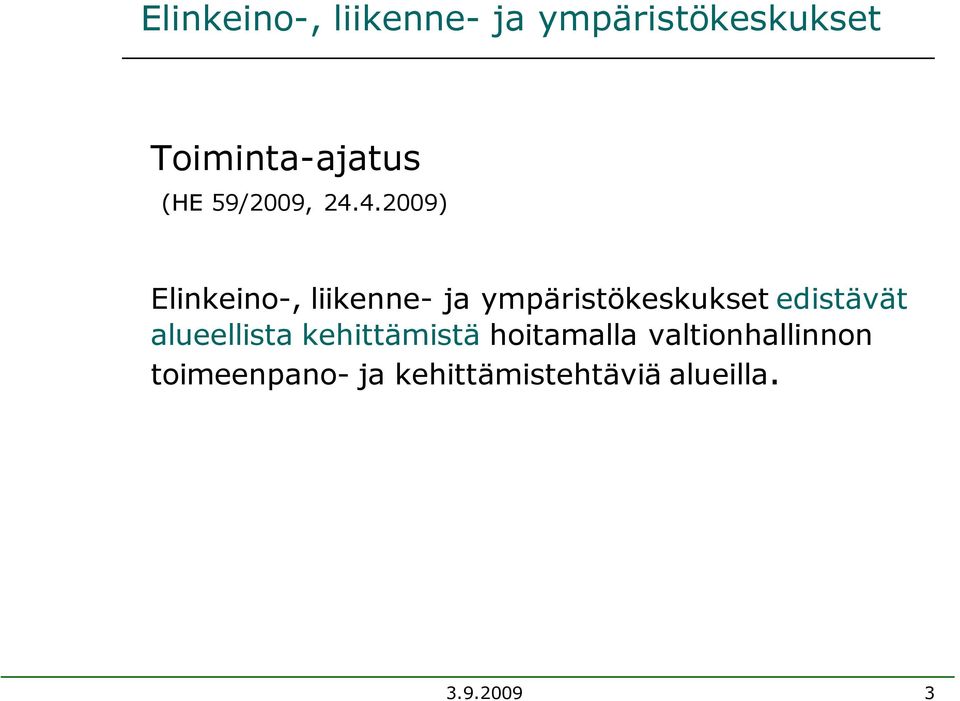 4.2009) Elinkeino-, liikenne- ja ympäristökeskukset edistävät