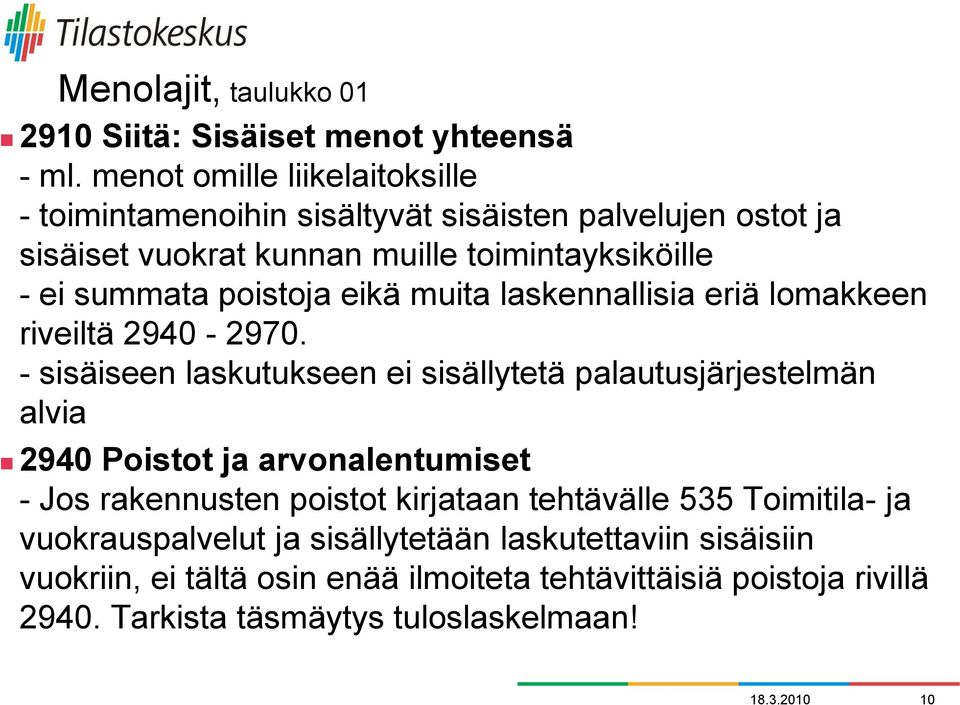 poistoja eikä muita laskennallisia eriä lomakkeen riveiltä 2940-2970.