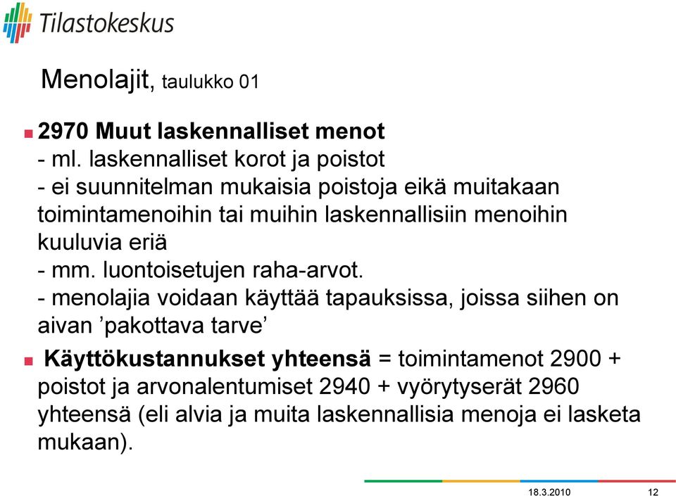 menoihin kuuluvia eriä - mm. luontoisetujen raha-arvot.