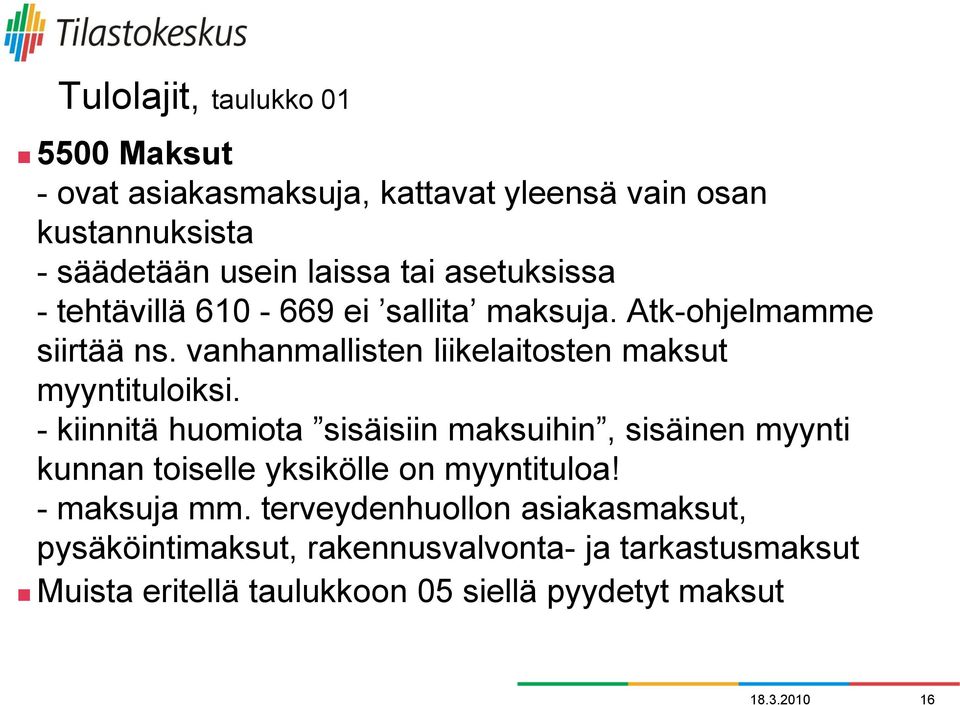 vanhanmallisten liikelaitosten maksut myyntituloiksi.