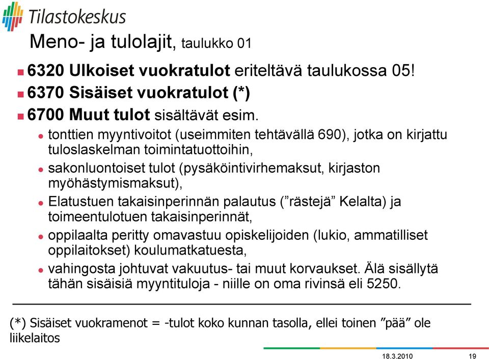 Elatustuen takaisinperinnän palautus ( rästejä Kelalta) ja toimeentulotuen takaisinperinnät, oppilaalta peritty omavastuu opiskelijoiden (lukio, ammatilliset oppilaitokset)