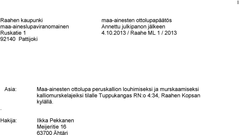 Asia: Maa-ainesten ottolupa peruskallion louhimiseksi ja murskaamiseksi