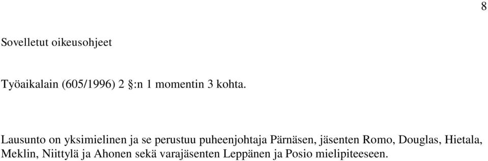 Lausunto on yksimielinen ja se perustuu puheenjohtaja