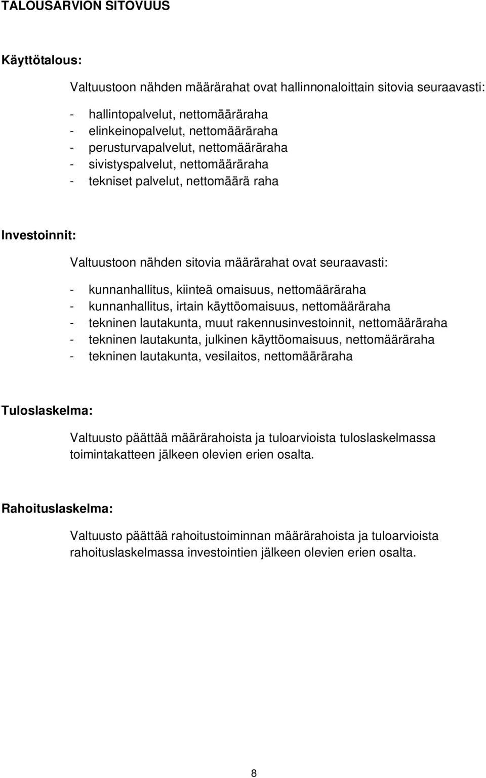 kiinteä omaisuus, nettomääräraha - kunnanhallitus, irtain käyttöomaisuus, nettomääräraha - tekninen lautakunta, muut rakennusinvestoinnit, nettomääräraha - tekninen lautakunta, julkinen