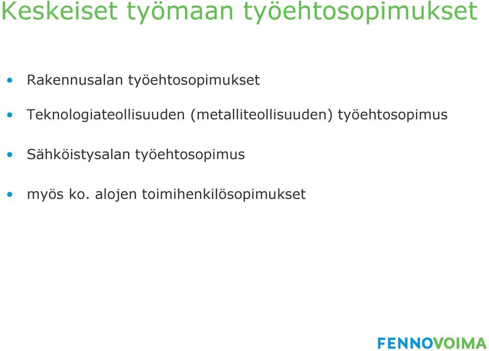 (metalliteollisuuden) työehtosopimus