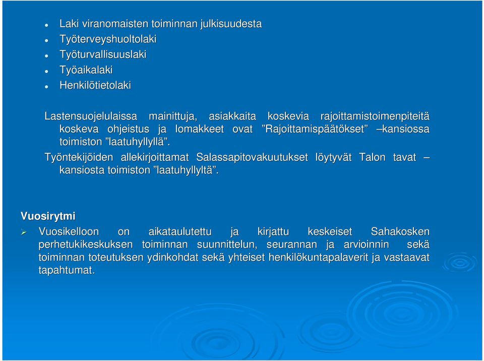 Työntekij ntekijöiden iden allekirjoittamat Salassapitovakuutukset löytyvl ytyvät t Talon tavat kansiosta toimiston laatuhyllyltä ä.