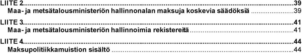 maksuja koskevia säädöksiä...39 LIITE 3.