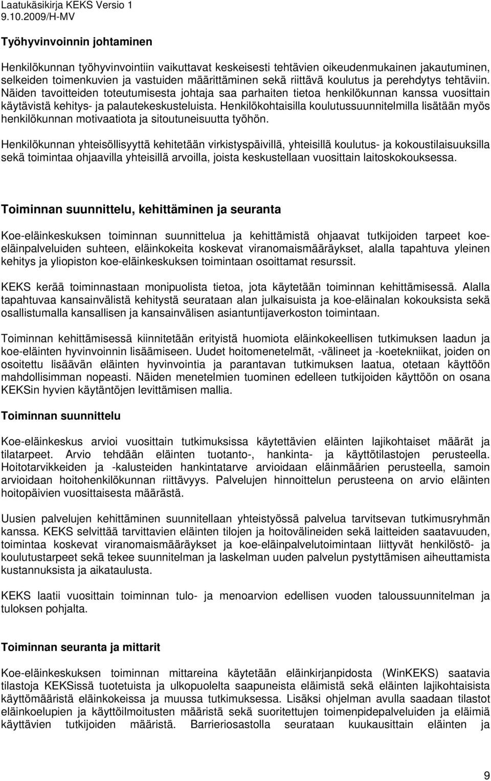 Henkilökohtaisilla koulutussuunnitelmilla lisätään myös henkilökunnan motivaatiota ja sitoutuneisuutta työhön.