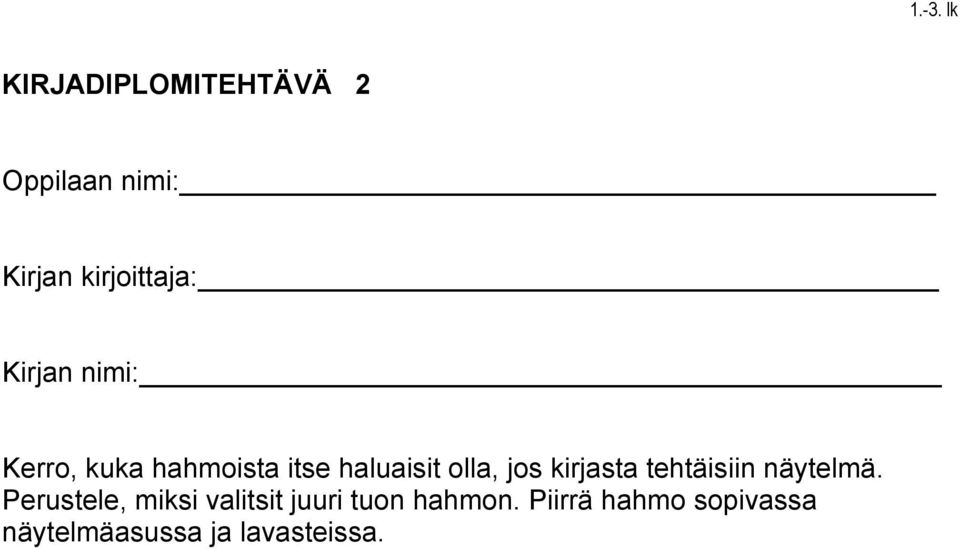 tehtäisiin näytelmä.