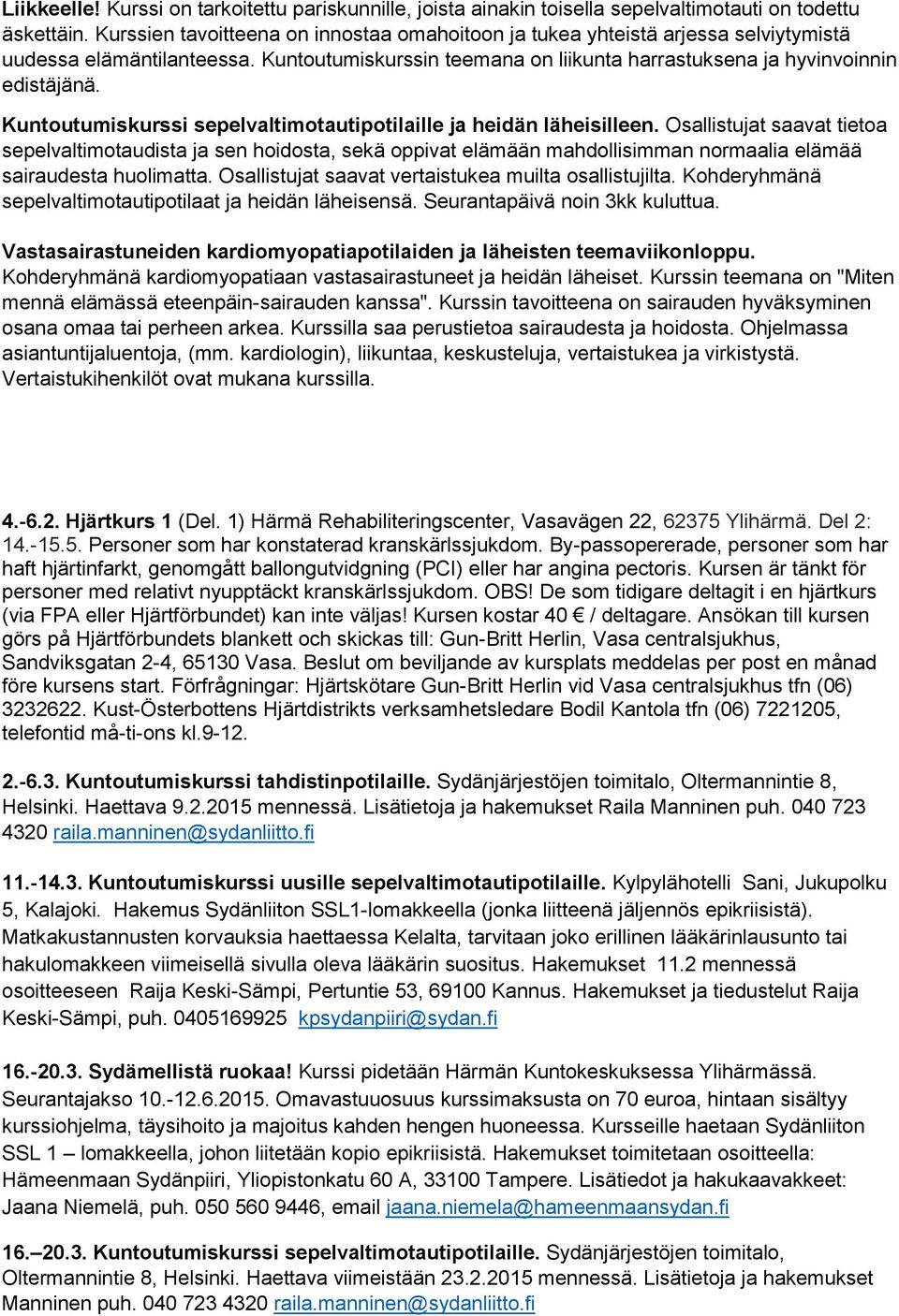 Kuntoutumiskurssi sepelvaltimotautipotilaille ja heidän läheisilleen.