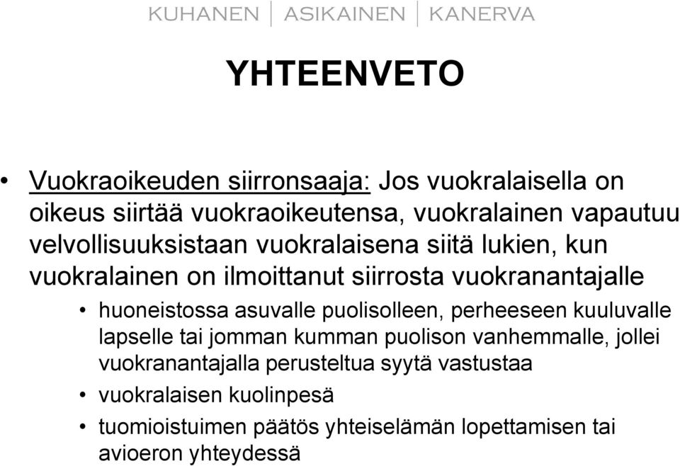 asuvalle puolisolleen, perheeseen kuuluvalle lapselle tai jomman kumman puolison vanhemmalle, jollei vuokranantajalla