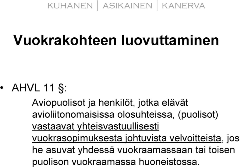 yhteisvastuullisesti vuokrasopimuksesta johtuvista velvoitteista, jos