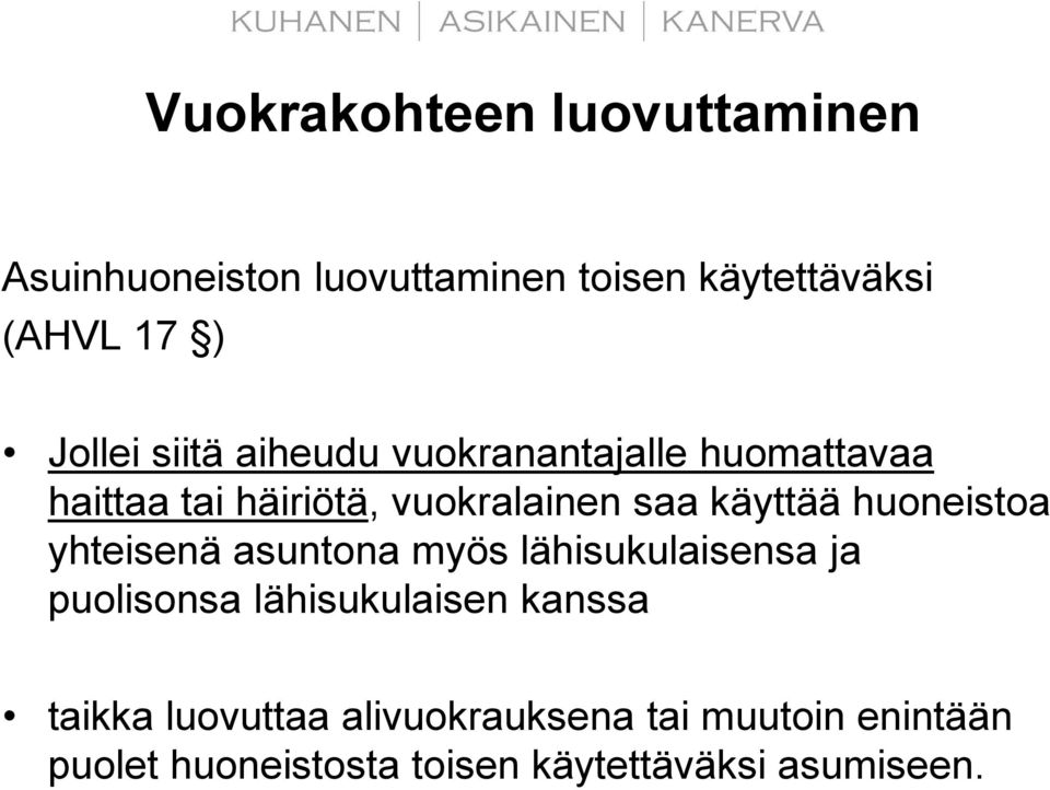 käyttää huoneistoa yhteisenä asuntona myös lähisukulaisensa ja puolisonsa lähisukulaisen