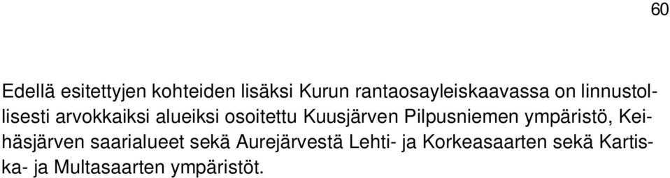 Pilpusniemen ympäristö, Keihäsjärven saarialueet sekä