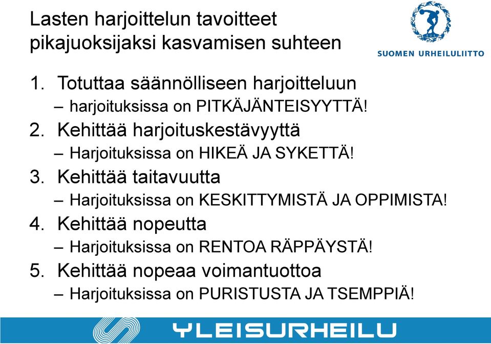 Kehittää harjoituskestävyyttä Harjoituksissa on HIKEÄ JA SYKETTÄ! 3.