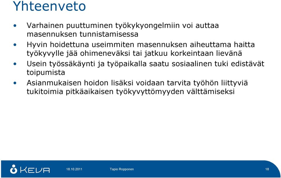 työssäkäynti ja työpaikalla saatu sosiaalinen tuki edistävät toipumista Asianmukaisen hoidon lisäksi