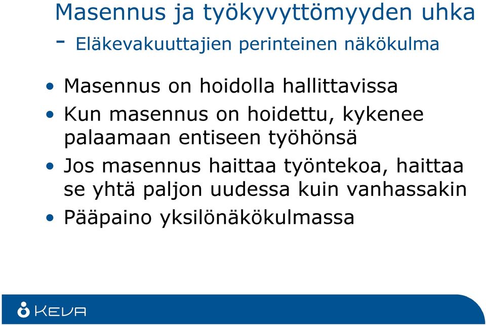 hoidettu, kykenee palaamaan entiseen työhönsä Jos masennus haittaa