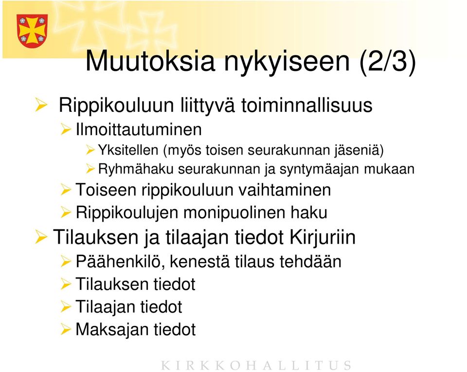 Toiseen rippikouluun vaihtaminen Rippikoulujen monipuolinen haku Tilauksen ja tilaajan