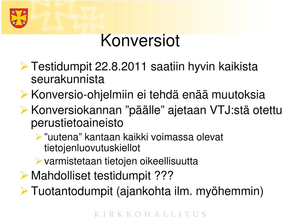 Konversiokannan päälle ajetaan VTJ:stä otettu perustietoaineisto uutena kantaan kaikki