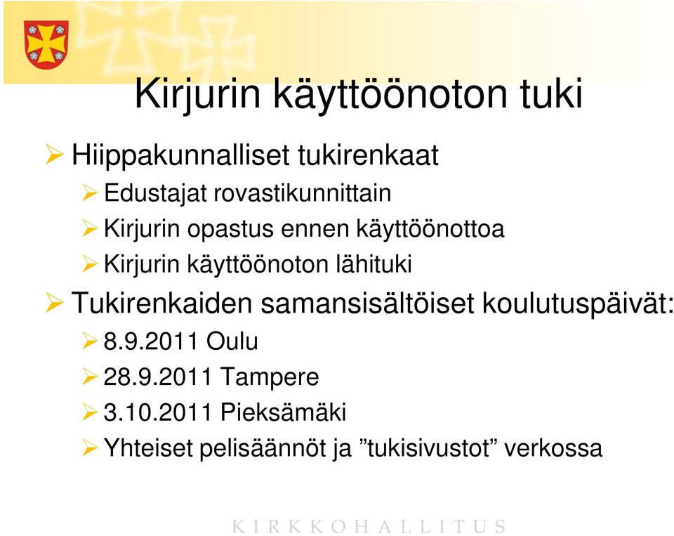 käyttöönoton lähituki Tukirenkaiden samansisältöiset koulutuspäivät: 8.9.