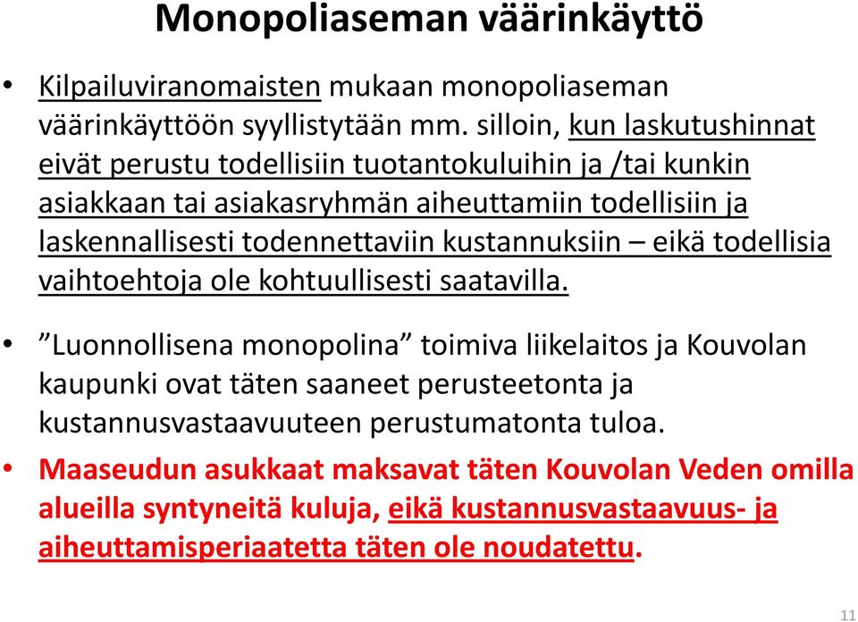 todennettaviin kustannuksiin eikä todellisia vaihtoehtoja ole kohtuullisesti saatavilla.