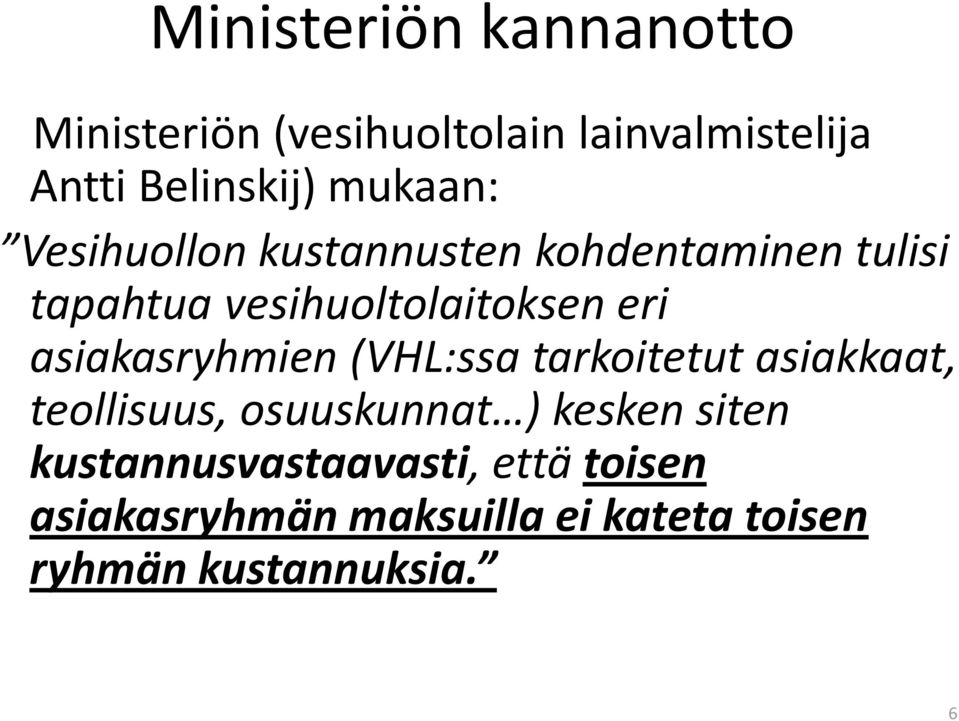 asiakasryhmien (VHL:ssa tarkoitetut asiakkaat, teollisuus, osuuskunnat ) kesken siten