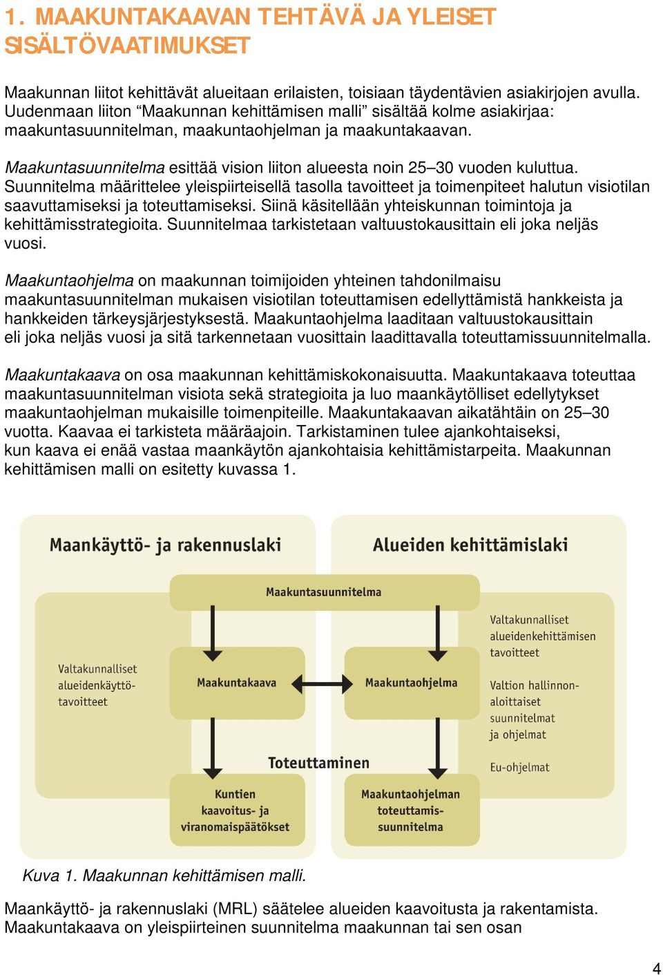 Maakuntasuunnitelma esittää vision liiton alueesta noin 25 30 vuoden kuluttua.