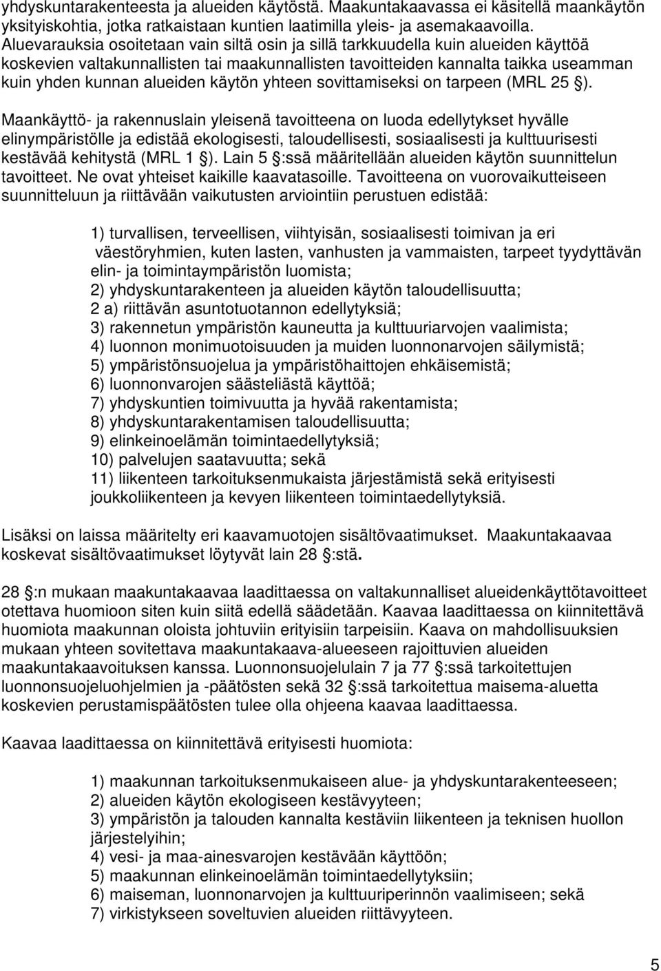 käytön yhteen sovittamiseksi on tarpeen (MRL 25 ).