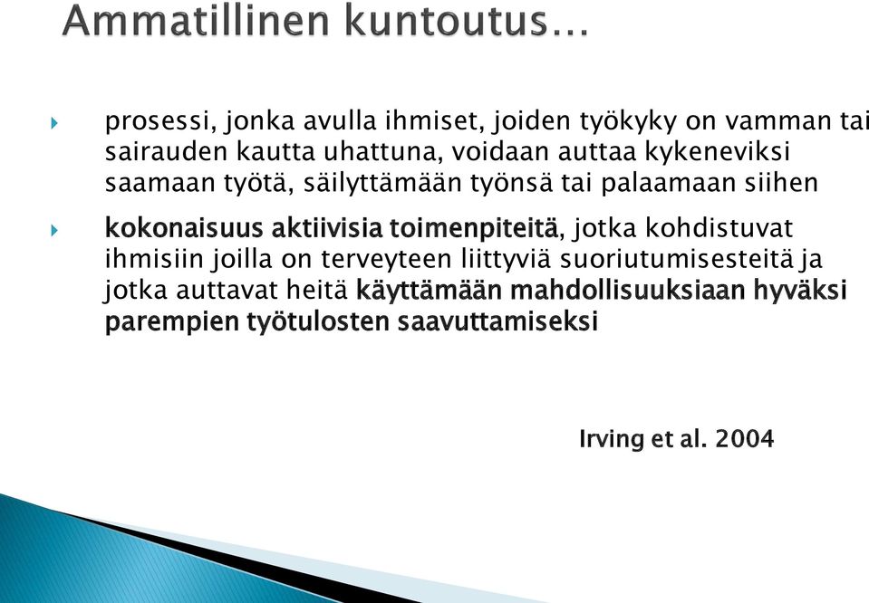 toimenpiteitä, jotka kohdistuvat ihmisiin joilla on terveyteen liittyviä suoriutumisesteitä ja jotka