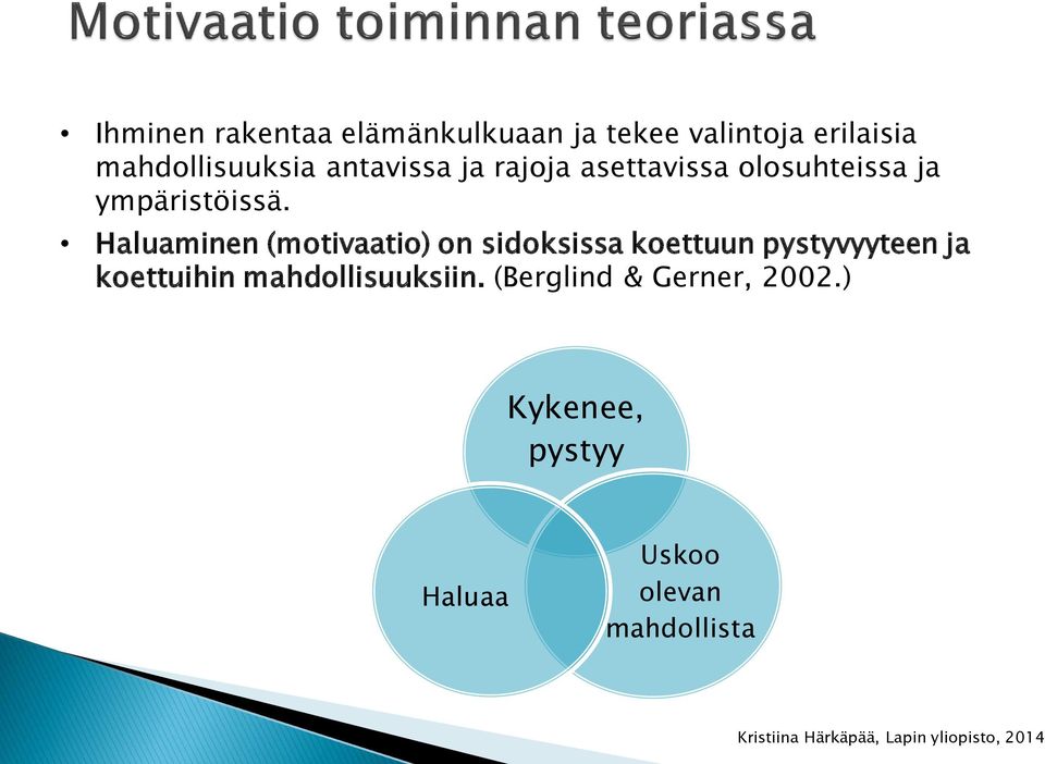 Haluaminen (motivaatio) on sidoksissa koettuun pystyvyyteen ja koettuihin