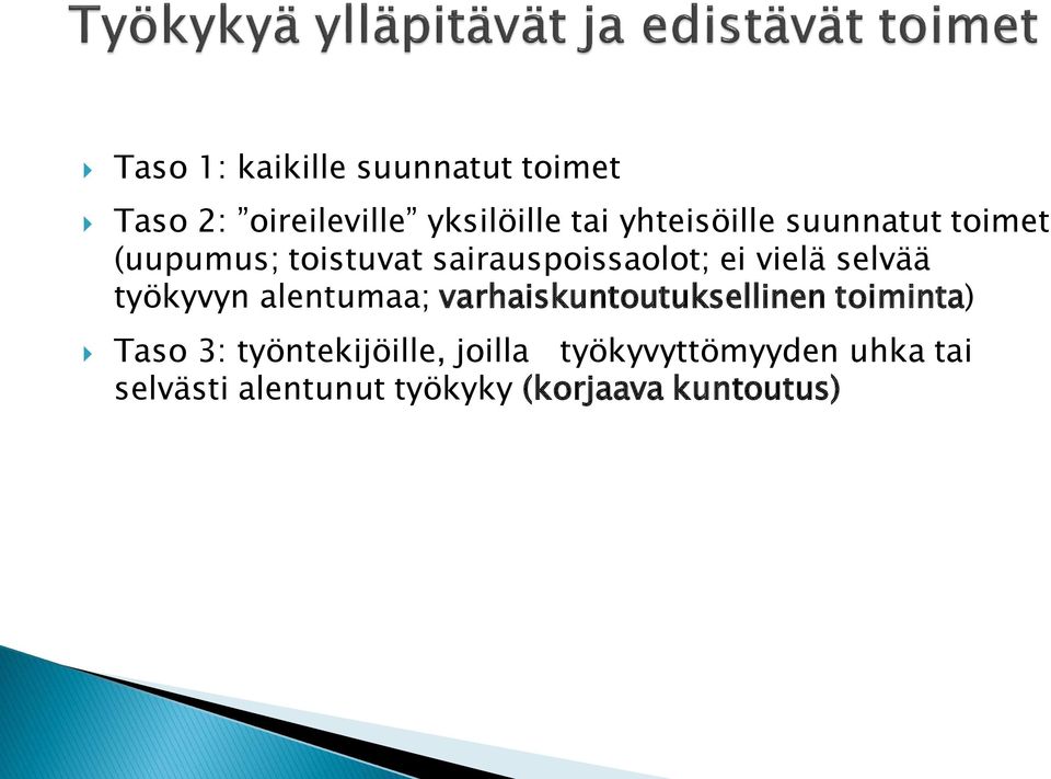 selvää työkyvyn alentumaa; varhaiskuntoutuksellinen toiminta) Taso 3: